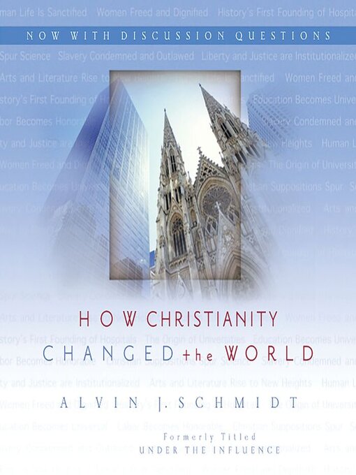 Title details for How Christianity Changed the World by Alvin J. Schmidt - Available